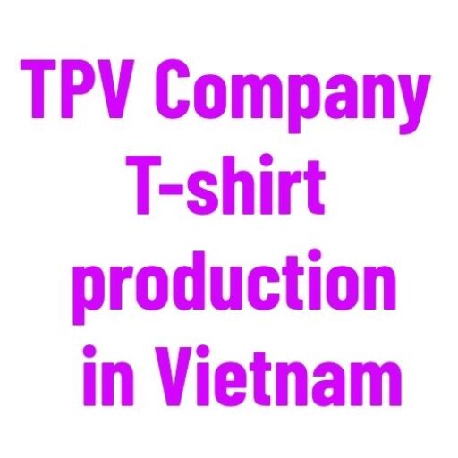 TPV Company: T-shirt production in Vietnam